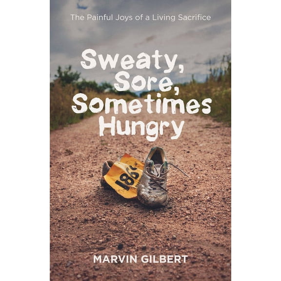 Sweaty, Sore, Sometimes Hungry (Hardcover)