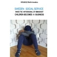 thumbnail image 1 of Sweden: Social Service: When the Withdrawal of Immigrant Children Becomes a Business, (Paperback), 1 of 1