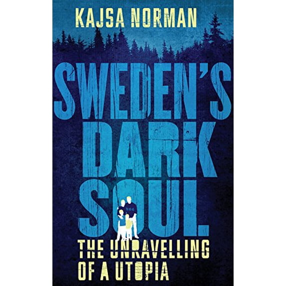 Pre-Owned Sweden's Dark Soul : The Unravelling of a Utopia (Hardcover) 9781787380097