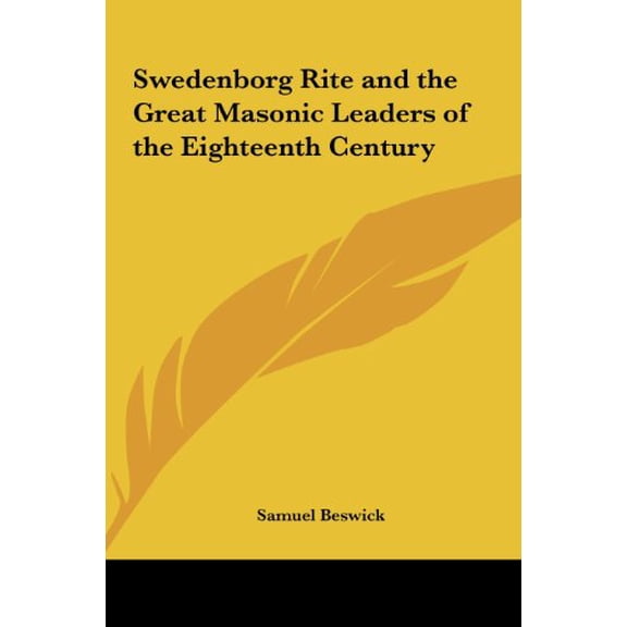 Swedenborg Rite and the Great Masonic Leaders of the Eighteenth Century Hardcover 1161352546 9781161352542 Samuel Beswick