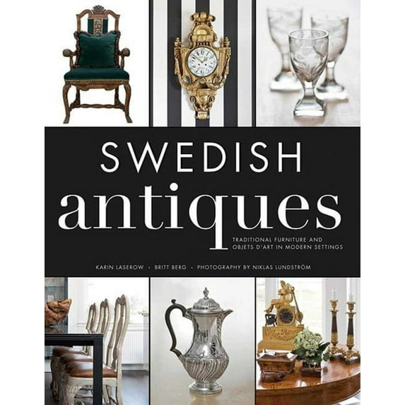 Swedish Antiques : Traditional Furniture and Objets d'Art in Modern Settings (Hardcover)
