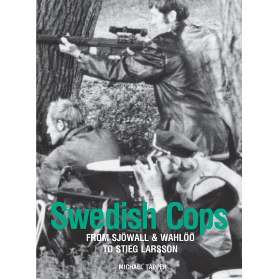 Swedish Cops : From Sjöwall & Wahlöö to Stieg Larsson (Paperback)