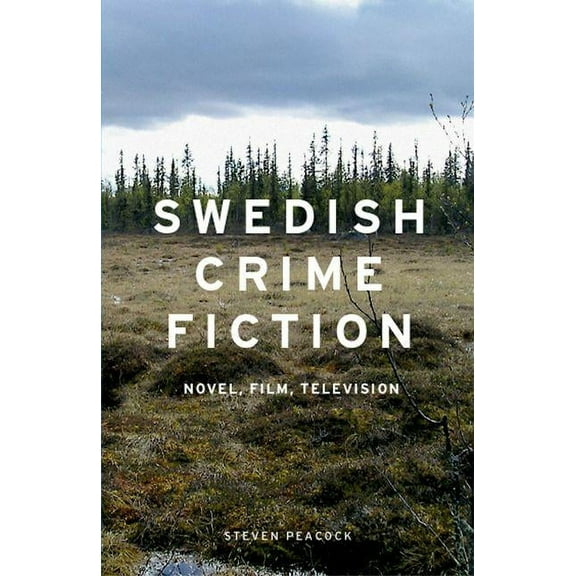Swedish Crime Fiction PB: Novel, Film, Television, (Paperback)