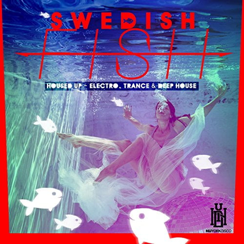 Swedish Fish - Housed Up - Electro, Trance & Deep House - Music & Performance - CD