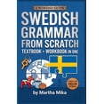 thumbnail image 1 of Swedish from Scratch: A Friendly Introduction to Swedish Grammar with Exercises and Answer Keys, (Paperback), 1 of 1