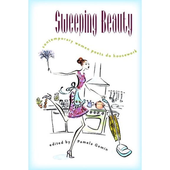 Pre-Owned Sweeping Beauty : Contemporary Women Poets Do Housework 9780877459682
