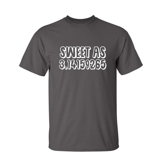 Sweet As Pi Sarcastic Humor Graphic Novelty Super Soft Ring Spun Funny T Shirt