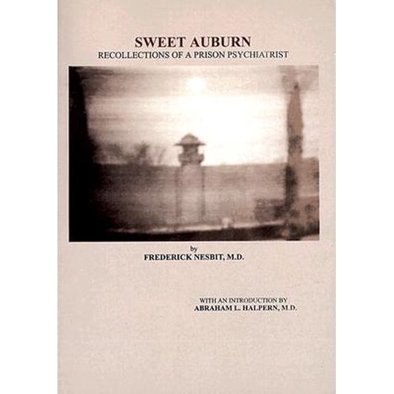 Pre-Owned Sweet Auburn : Recollections of a Prison Psychiatrist