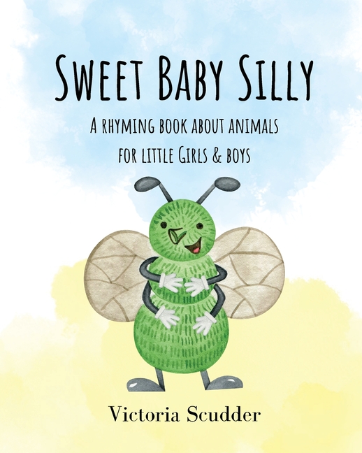 Sweet Baby Sweet Baby Silly: A Rhyming Book About Animals for Little Girls & Boys, (Paperback)
