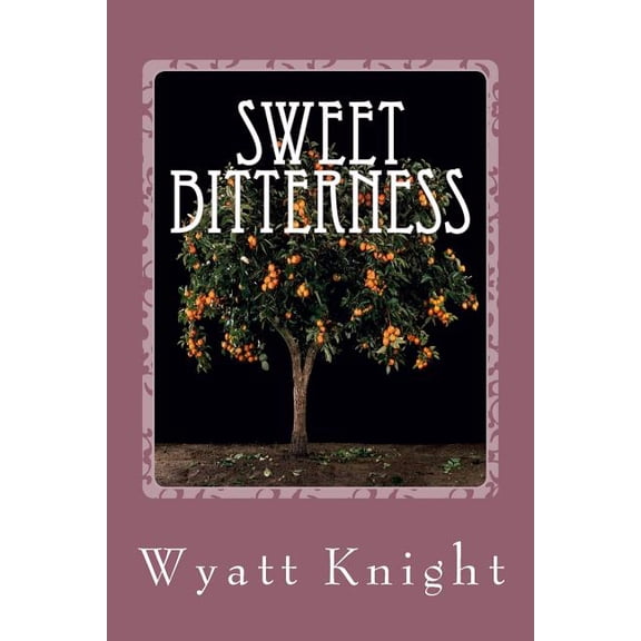 Sweet Bitterness: Sweet Bitterness : "The beginning of Sweet Bitterness" (Series #1) (Paperback)