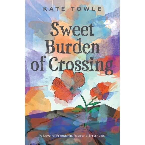 Sweet Burden of Crossing (Paperback)
