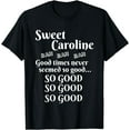 thumbnail image 1 of Sweet Caroline Good Times So Good So Good So Good T-Shirt, 1 of 4