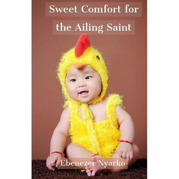 Sweet Comfort For the Ailing Saint : The Miraculous Healing Touch of Jesus (Paperback)
