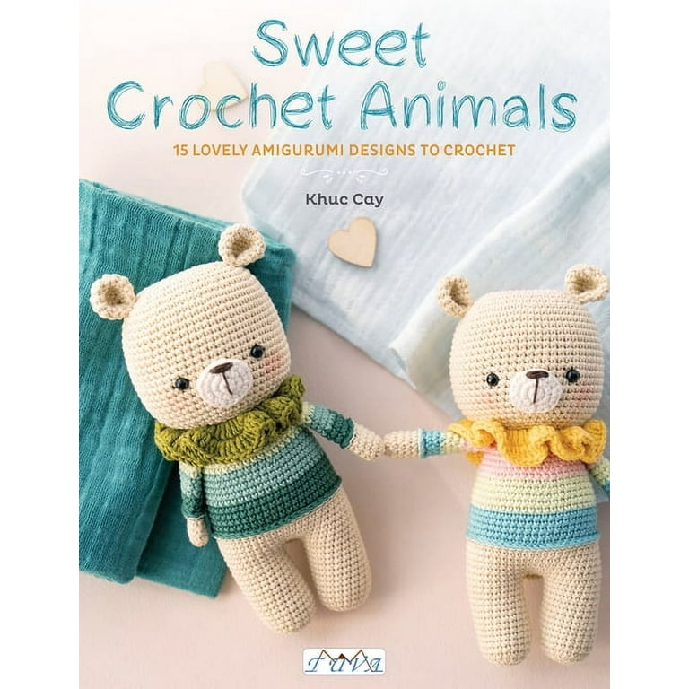 Sweet Crochet Animals: 15 Lovely Amigurumi Designs to Crochet [Book]