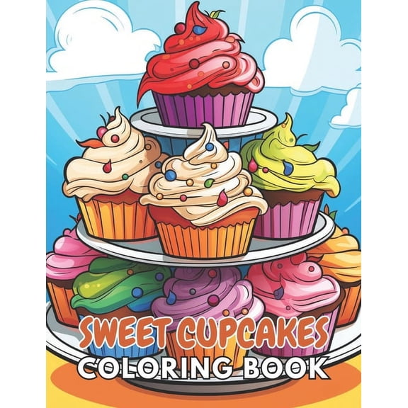 Sweet Cupcakes Coloring Book: 100+ Unique and Beautiful Designs for All Ages (Paperback)