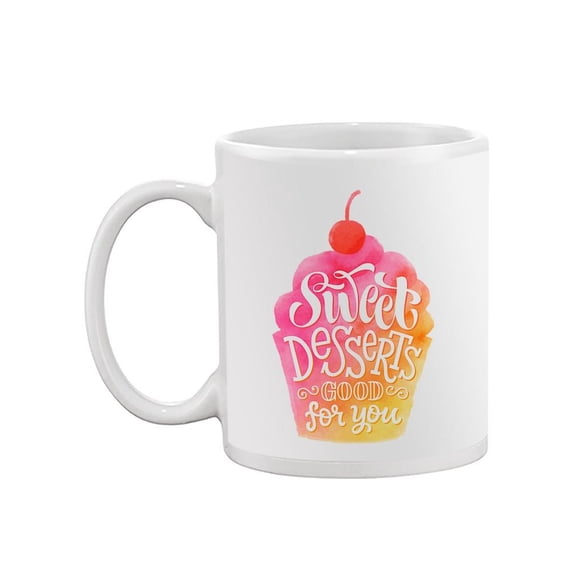 Sweet Desserts Good For You. Mug Unisex's -Image by Shutterstock
