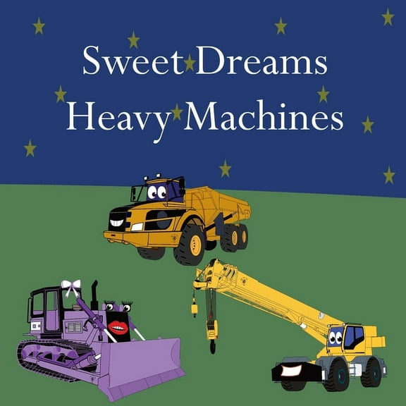 Sweet Dreams Heavy Machines, (Paperback)
