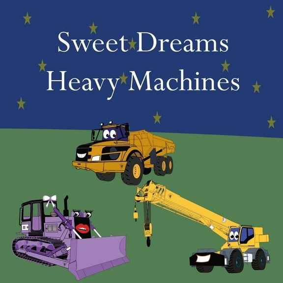 Sweet Dreams Heavy Machines (Paperback) by Shane Lege