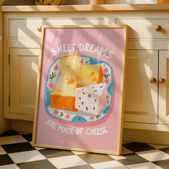 Sweet Dreams are Made of Cheese - Funny Kitchen Wall Art Print - Cooking Decor - Cheese Lover Quotes Poster , Poster Print Only