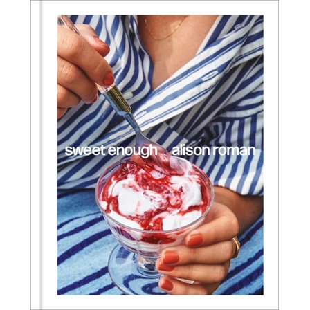 Pre-Owned Sweet Enough: a Dessert Cookbook (Hardcover) 9781984826398
