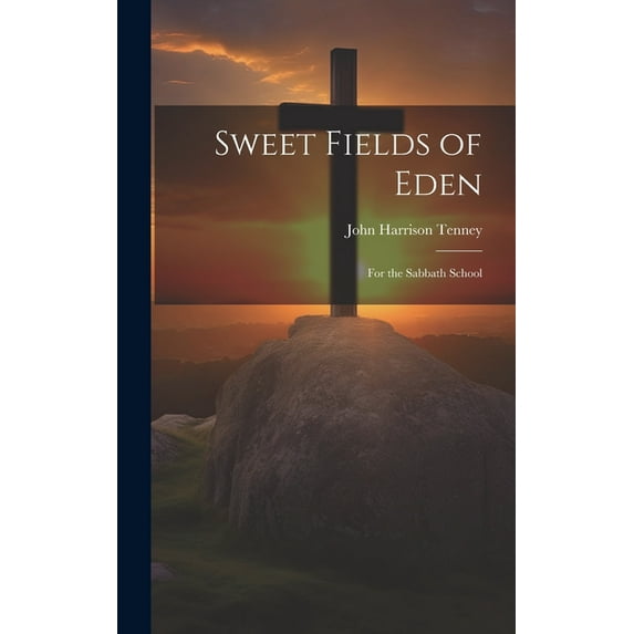 Sweet Fields of Eden : For the Sabbath School (Hardcover)