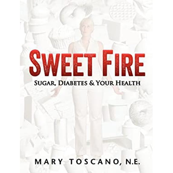 Pre-Owned Sweet Fire: Sugar, Diabetes & Your Health (Paperback) by Mary Toscano