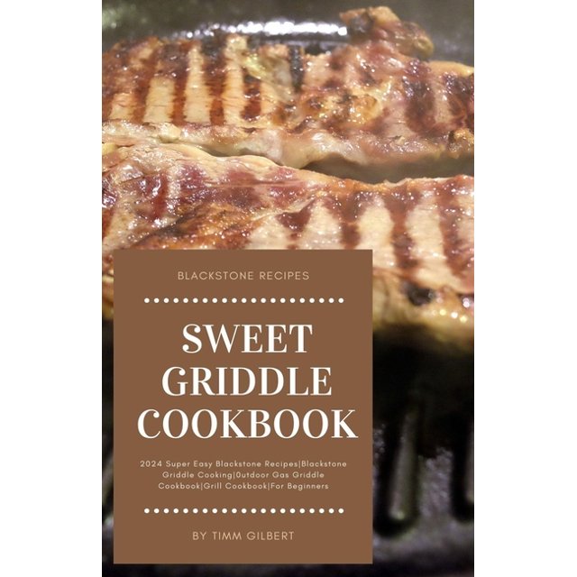 Sweet Griddle Cookbook 2024 Super Easy Blackstone RecipesBlackstone