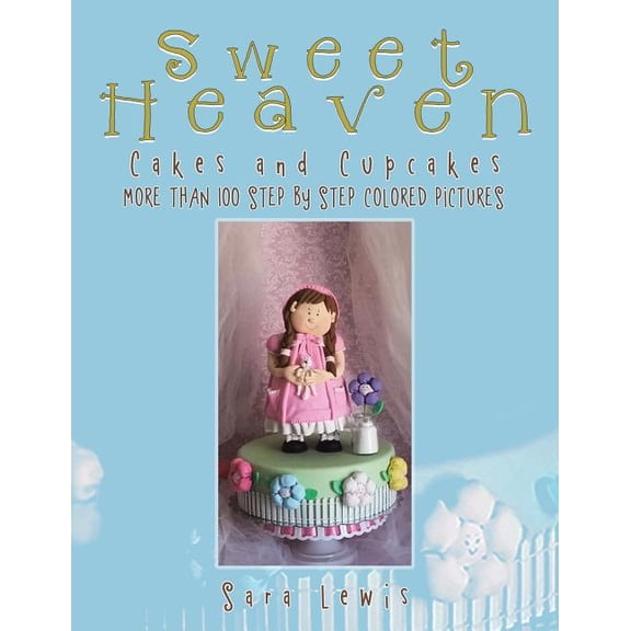 Sweet Heaven : Cakes and Cupcakes (Paperback)