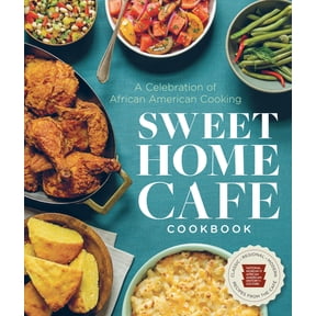 Sweet Home Café Cookbook : A Celebration of African American Cooking (Hardcover)