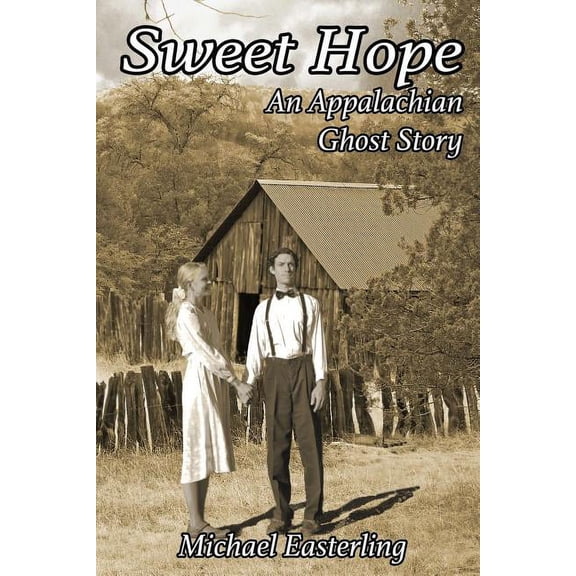 Sweet Hope: An Appalachian Ghost Story, (Paperback)