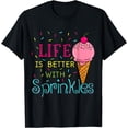 thumbnail image 1 of Sweet Ice Cream Lover Life Is Better With Sprinkles T-Shirt, 1 of 4