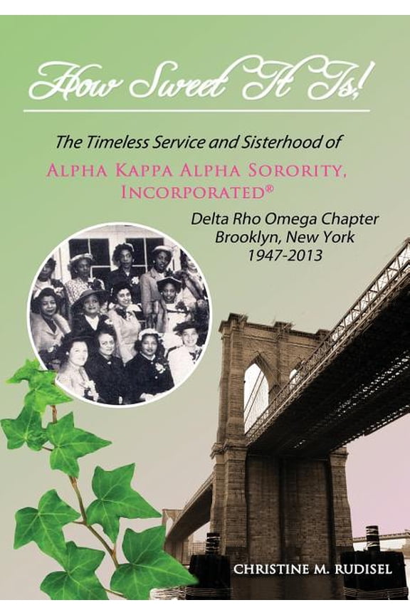 How Sweet It Is: The Timeless Service and Sisterhood of Alpha Kappa Alpha Sorority, Incorporated Delta Rho Omega Chapter Brooklyn, New York 1947-2013 (Paperback)