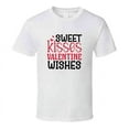 thumbnail image 1 of Sweet Kisses Valentine Wishes Tee Funny Tshirt Amusing Love Gift T Shirt, 1 of 1