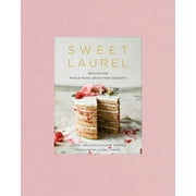 LAUREL GALLUCCI; CLAIRE THOMAS; LAUREN CONRAD Sweet Laurel : Recipes for Whole Food, Grain-Free Desserts: A Baking Book (Hardcover)