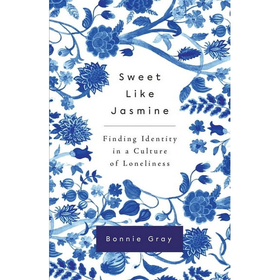 Sweet Like Jasmine: Finding Identity in a Culture of Loneliness, (Paperback)