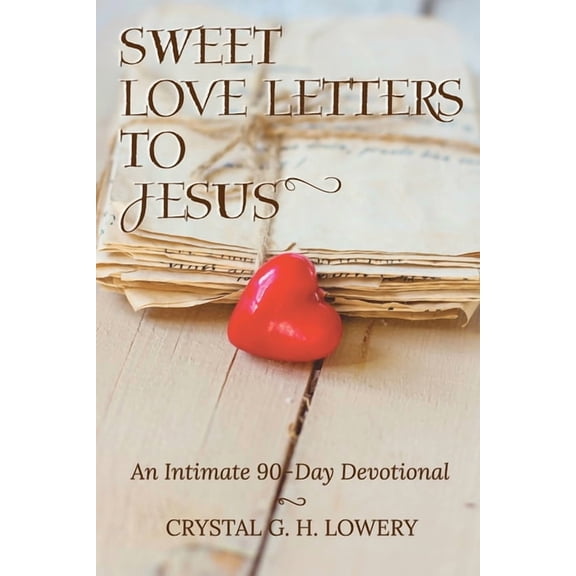 Sweet Love Letters to Jesus: An Intimate 90-Day Devotional, (Paperback)