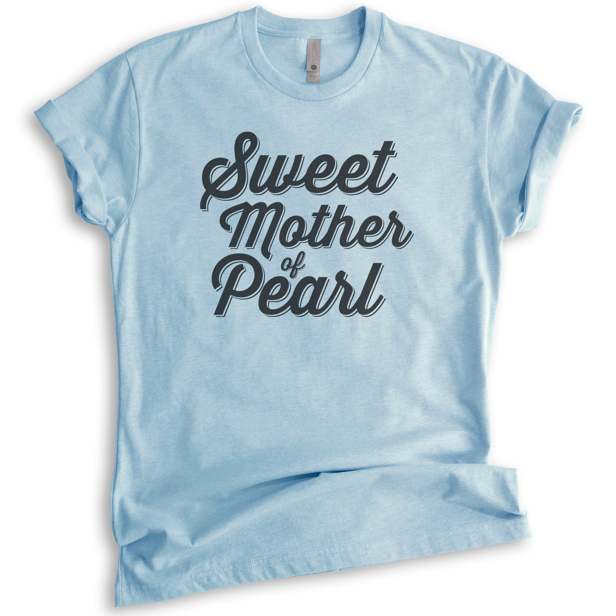 Sweet Mother Of Pearl T-shirt, Unisex Women's Shirt, Funny Saying
