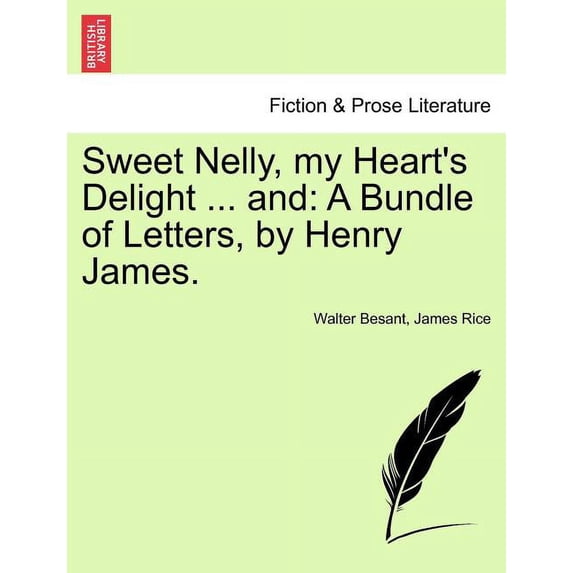 Sweet Nelly, My Heart's Delight ... and: A Bundle of Letters, by Henry James. Paperback