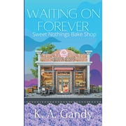 Sweet Nothings Bake Shop Waiting on Forever, Book 3, Paperback