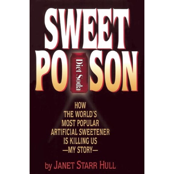Pre-Owned Sweet Poison: How the World's Most Popular Artificial Sweetener Is Killing Us -- My Story (Paperback)