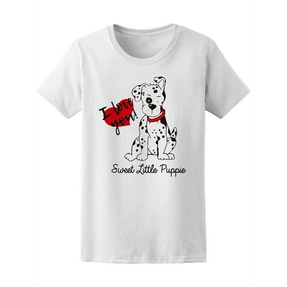 Sweet Puppy Dalmatian Love You T-Shirt Women -Image by Shutterstock, Female XX-Large