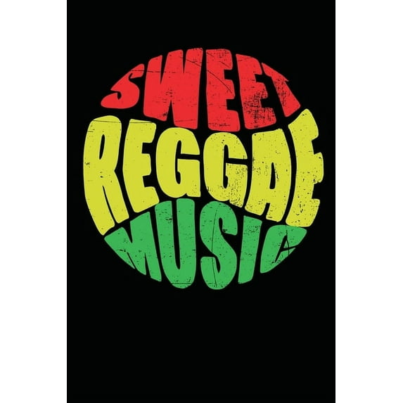 Sweet Reggae Music: Gift idea for reggae lovers and jamaican music addicts. 6 x 9 inches - 100 pages (Paperback)