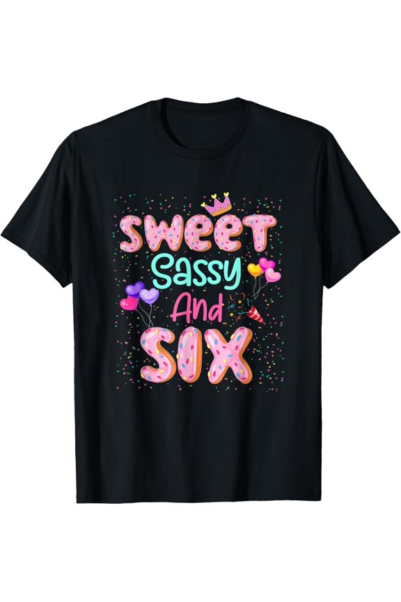 Sweet Sassy And Six Birthday For Girls 6 Year Old T-Shirt