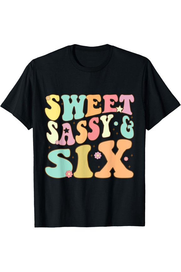 Sweet Sassy And Six Birthday Shirt For Girls 6 Year Old T-Shirt