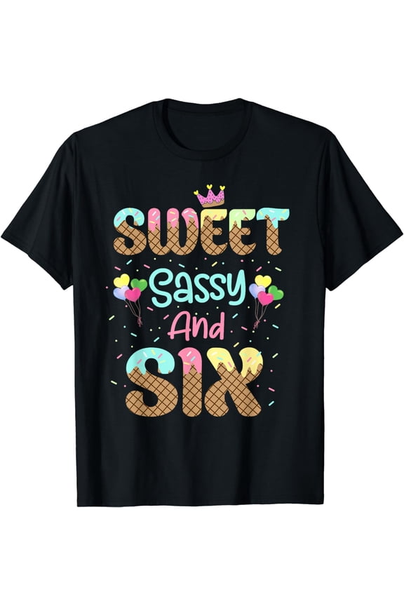 Sweet Sassy And Six Birthday Shirt For Girls 6 Year Old T-Shirt