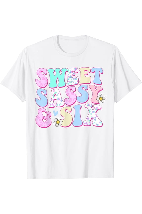 Sweet Sassy And Six Birthday Shirt For Girls 6 Year Old T-Shirt