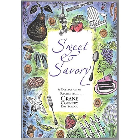 Pre-Owned Sweet & Savory: a Collection of Recipes from Crane Country Day School: Flavors That Reflect the Rich History and Unique Culture of This Little School in Montecito Paperback