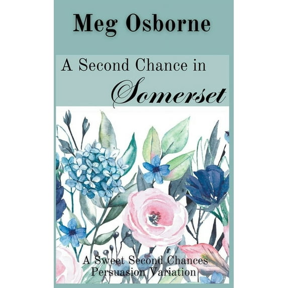 Sweet Second Chances Persuasion Variatio A Second Chance in Somerset, Book 1, (Paperback)