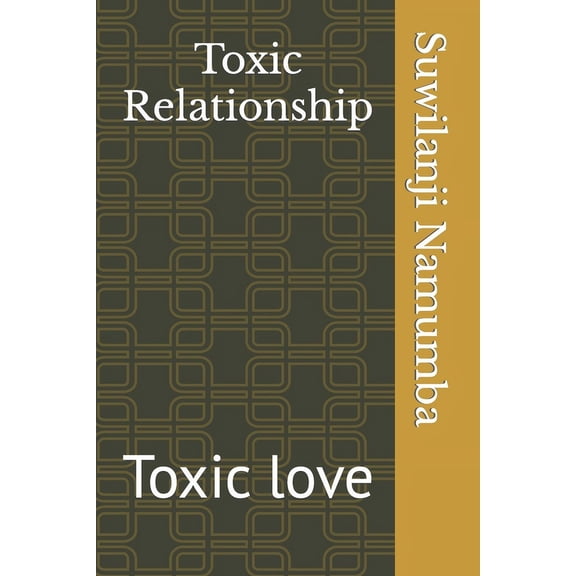 Sweet Seeming Love Can Also Be Toxic: Toxic Relationship: Toxic love (Paperback)