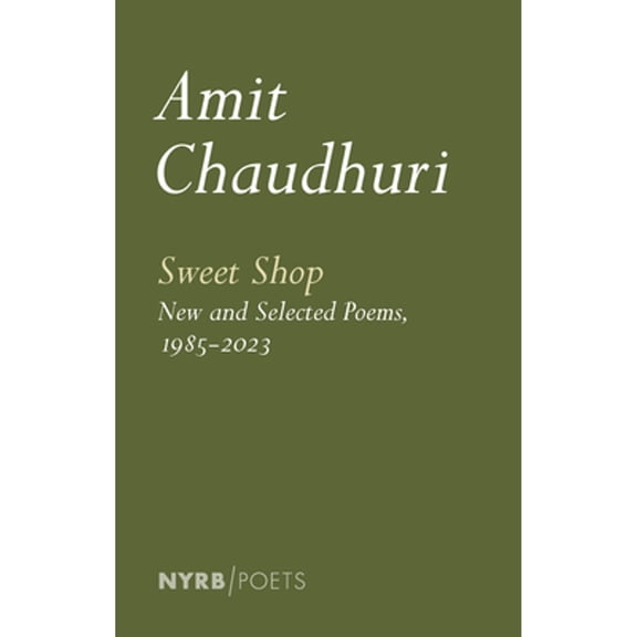 Pre-Owned Sweet Shop: New and Selected Poems, 1985-2023 (NYRB Poets), 9781681377001, 1681377004, Paperback,